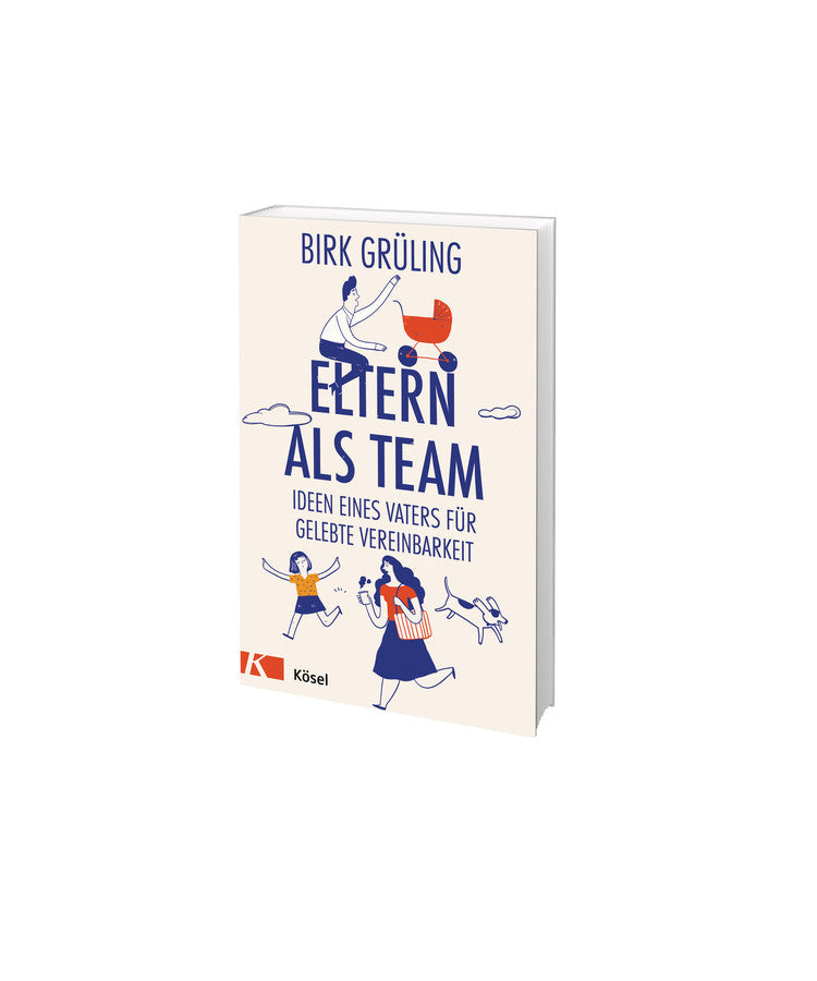 Eltern als Team - Ideen eines Vaters für gelebte Vereinbarkeit