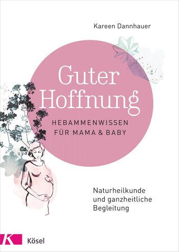 "Guter Hoffnung-Hebammenwissen für Mama und Baby" von K. Dannhauer